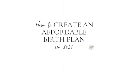 How To Create an Affordable Birth Plan in 2023