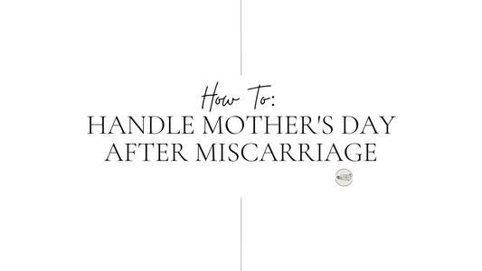 How to handle Mother's Day after miscarriage