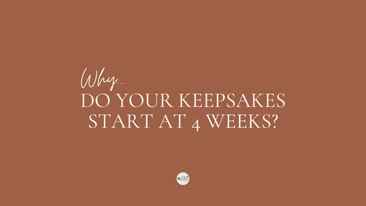 "Why Do Your Keepsakes Start at 4 Weeks?"